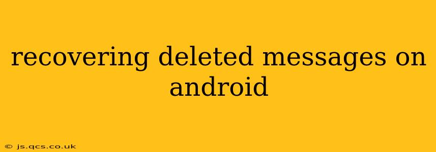 recovering deleted messages on android