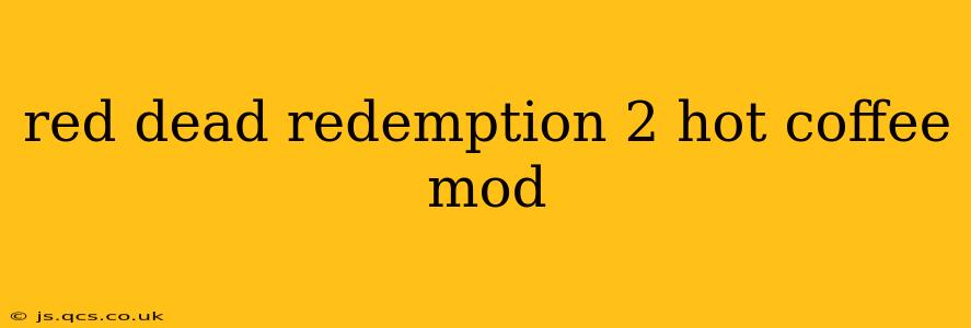 red dead redemption 2 hot coffee mod