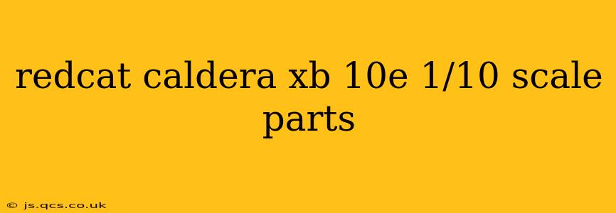 redcat caldera xb 10e 1/10 scale parts