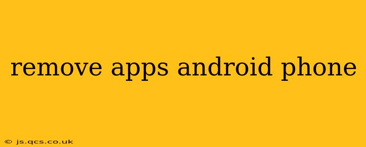 remove apps android phone