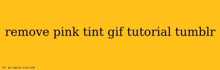 remove pink tint gif tutorial tumblr