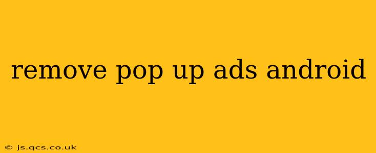remove pop up ads android