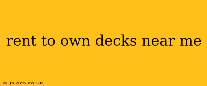 rent to own decks near me
