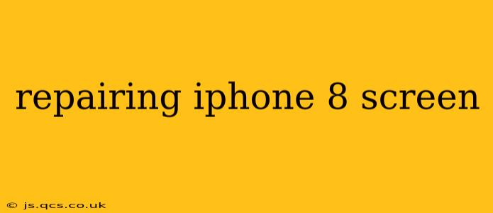 repairing iphone 8 screen