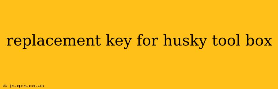 replacement key for husky tool box