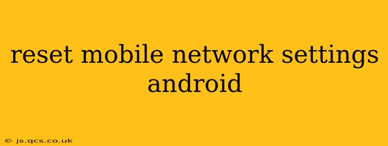 reset mobile network settings android