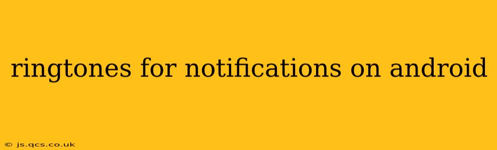 ringtones for notifications on android