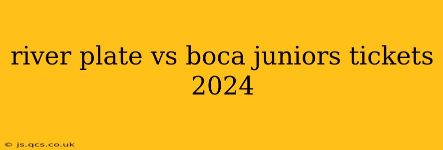 river plate vs boca juniors tickets 2024