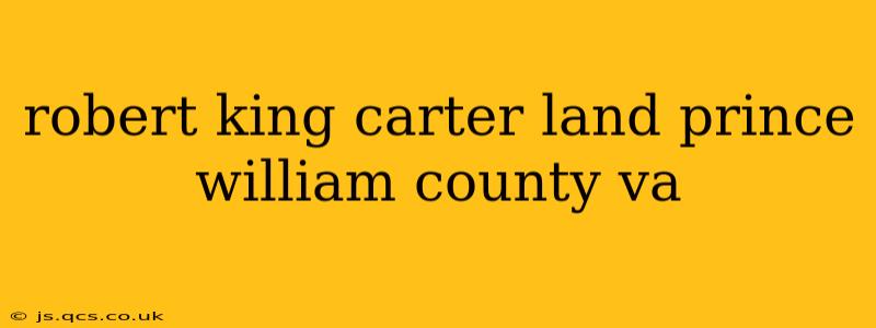 robert king carter land prince william county va