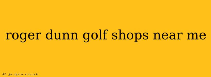 roger dunn golf shops near me
