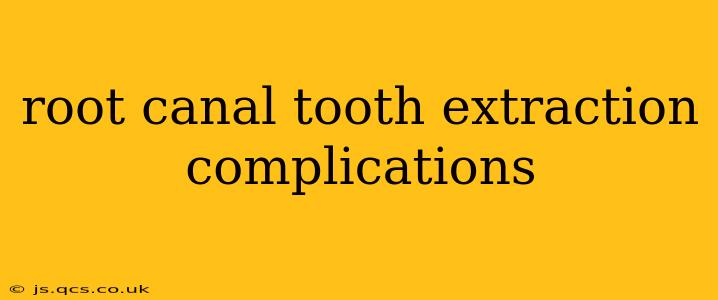 root canal tooth extraction complications