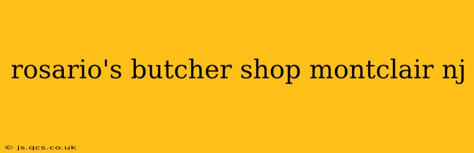 rosario's butcher shop montclair nj