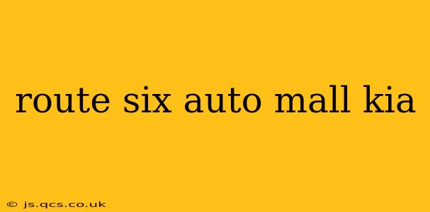 route six auto mall kia
