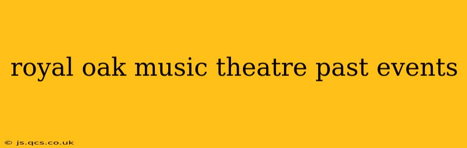 royal oak music theatre past events