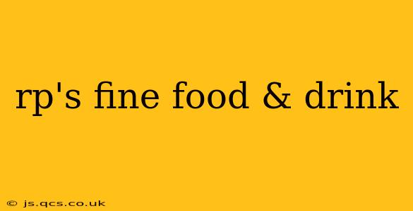rp's fine food & drink