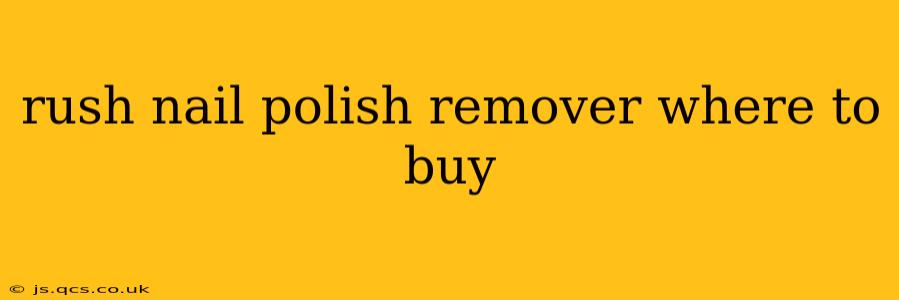 rush nail polish remover where to buy