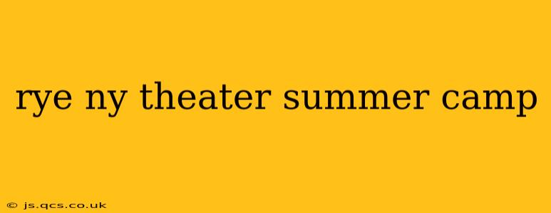 rye ny theater summer camp