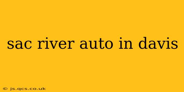 sac river auto in davis