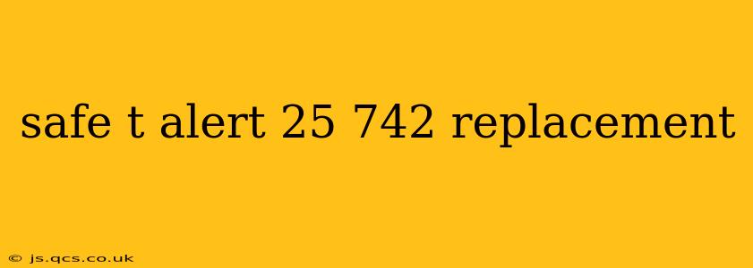 safe t alert 25 742 replacement