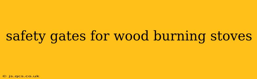 safety gates for wood burning stoves