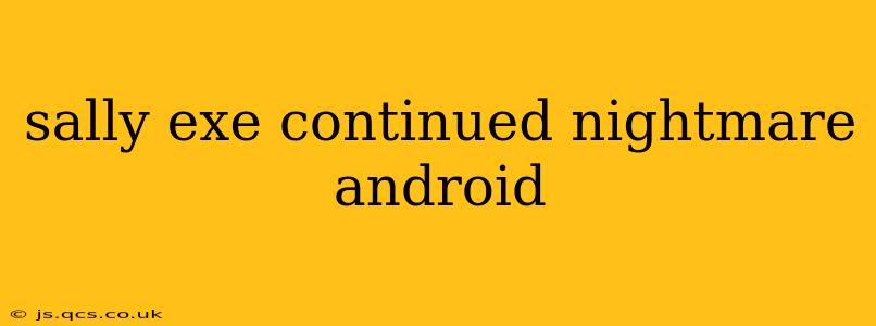 sally exe continued nightmare android