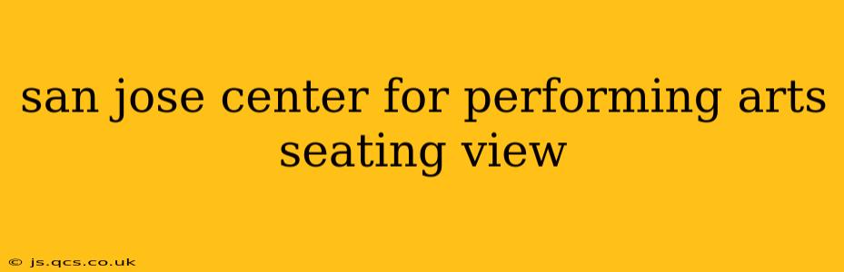 san jose center for performing arts seating view
