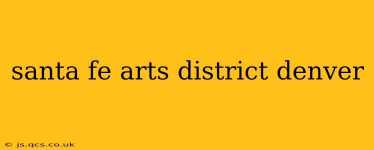 santa fe arts district denver