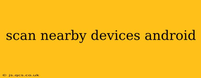 scan nearby devices android