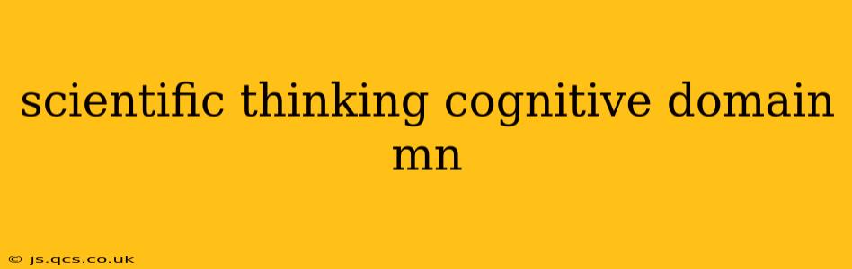scientific thinking cognitive domain mn