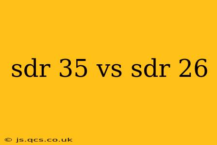 sdr 35 vs sdr 26