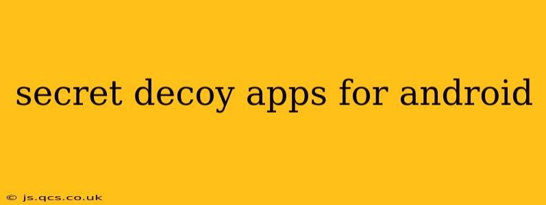 secret decoy apps for android
