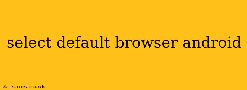 select default browser android
