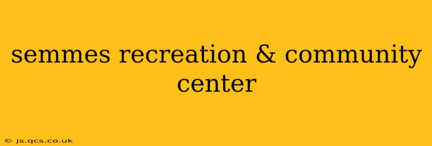 semmes recreation & community center