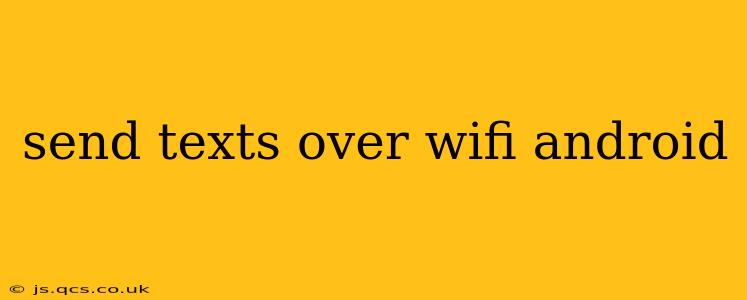 send texts over wifi android