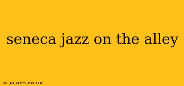seneca jazz on the alley