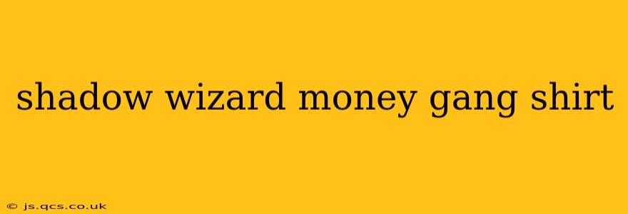 shadow wizard money gang shirt
