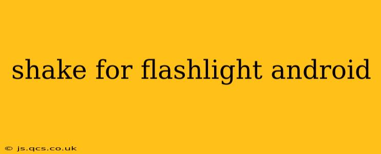 shake for flashlight android