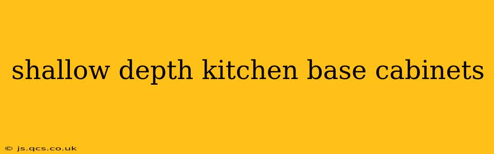 shallow depth kitchen base cabinets