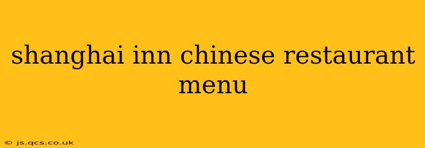 shanghai inn chinese restaurant menu