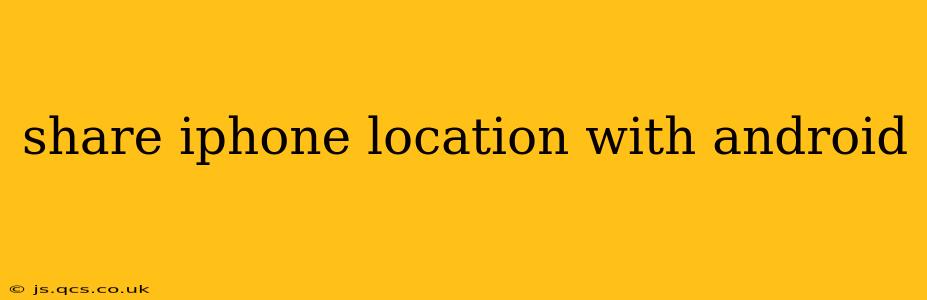 share iphone location with android