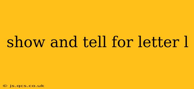 show and tell for letter l