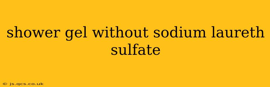 shower gel without sodium laureth sulfate