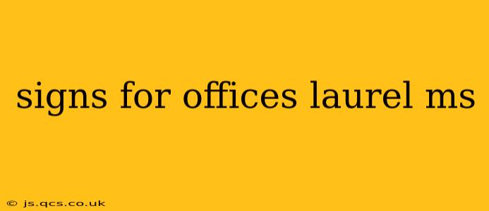 signs for offices laurel ms