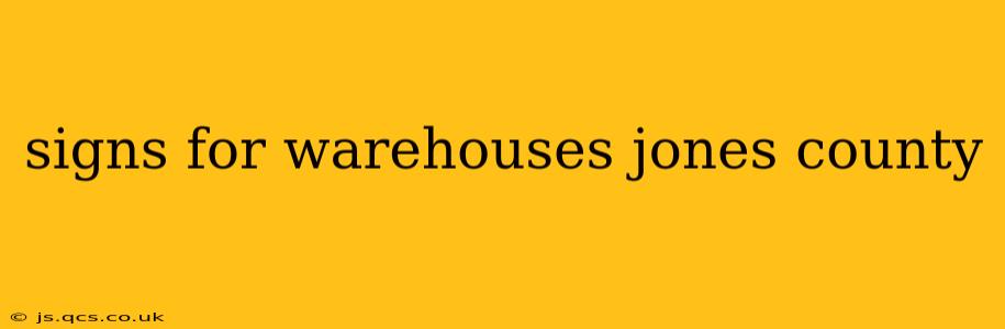 signs for warehouses jones county