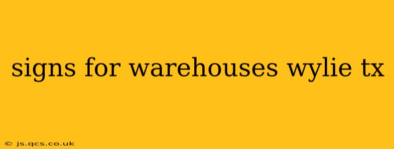 signs for warehouses wylie tx