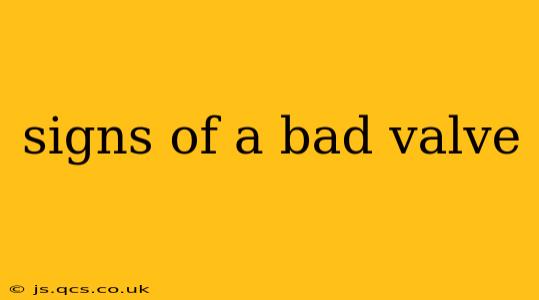 signs of a bad valve