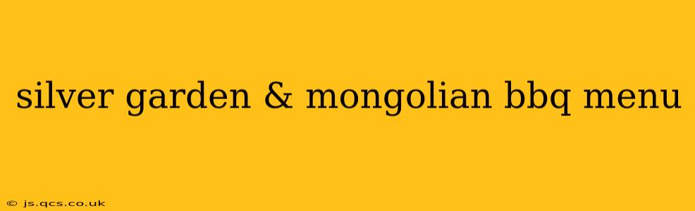 silver garden & mongolian bbq menu