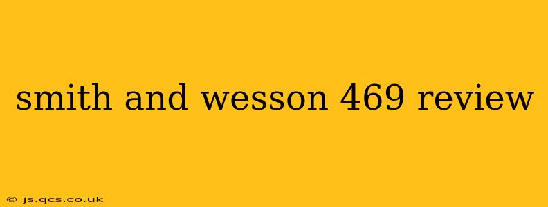 smith and wesson 469 review