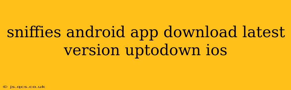 sniffies android app download latest version uptodown ios