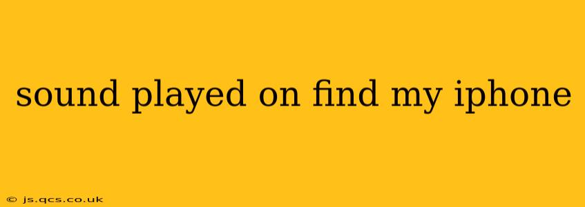 sound played on find my iphone